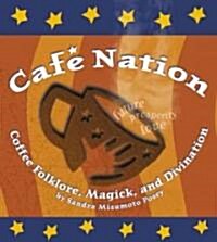 Caf?Nation: Coffee Folklore, Magick, and Divination (Paperback)