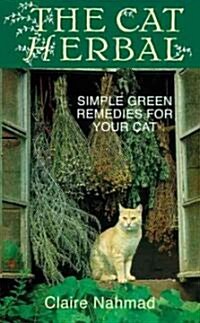 The Cat Herbal : Simple Green Remedies for Your Cat (Paperback)