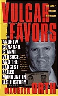 Vulgar Favors: Andrew Cunanan, Gianni Versace, and the Largest Failed Manhunt in U.S. History (Mass Market Paperback)