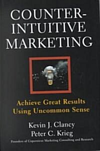 Counterintuitive Marketing (Hardcover)