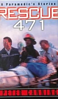 Rescue 471: A Paramedics Stories (Mass Market Paperback)