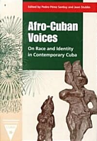 Afro-Cuban Voices: On Race and Identity in Contemporary Cuba (Hardcover)