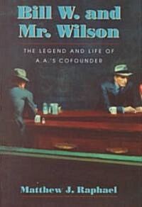 Bill W. and Mr. Wilson (Hardcover)