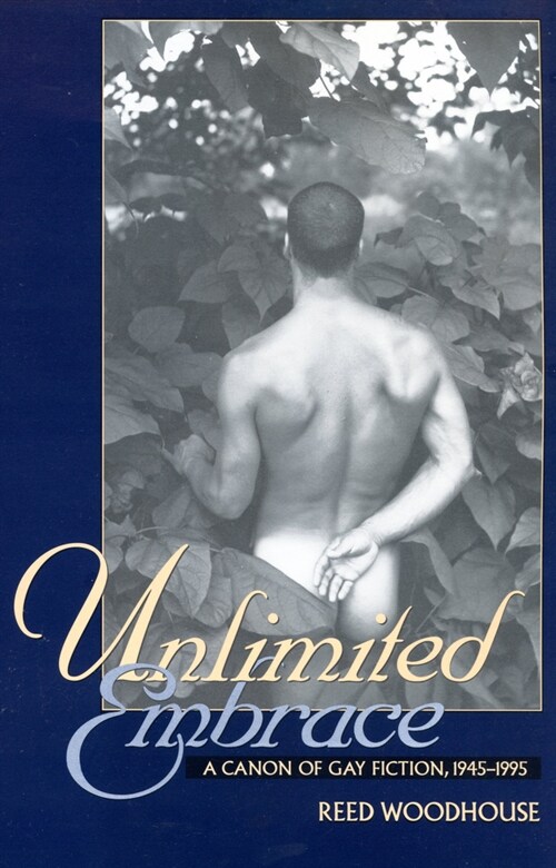 Unlimited Embrace: A Canon of Gay Fiction, 1945-1995 (Paperback)