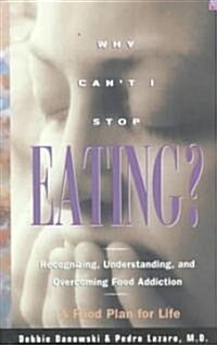 [중고] Why Can‘t I Stop Eating?: Recognizing, Understanding, and Overcoming Food Addiction (Paperback)
