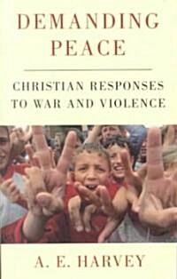 Demanding Peace : Christian Responses to War and Violence (Paperback)