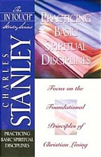 The in Touch Study Series: Practicing Basic Spiritual Disciplines (Paperback)