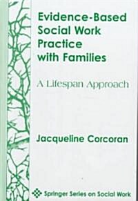 Evidence-Based Social Work Practice with Families: A Lifespan Approach (Hardcover)