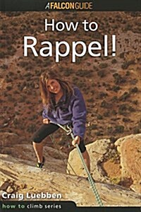 How to Climb: How to Rappel! (Paperback)