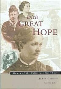 With Great Hope: Women of the California Gold Rush (Paperback)