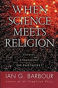 When Science Meets Religion: Enemies, Strangers, or Partners? (Paperback)