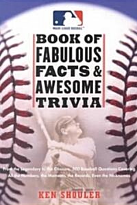 The Major League Baseball Book of Fabulous Facts and Awesome Trivia (Paperback, 1st)