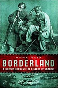 Borderland: A Journey Through the History of the Ukraine (Paperback, Revised)