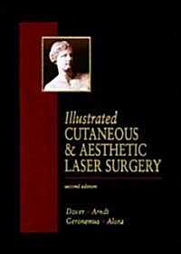 Illustrated Cutaneous & Aesthetic Laser Surgery (Hardcover, 2nd, Subsequent)