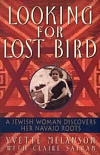 Looking for Lost Bird: A Jewish Woman Discovers Her Navajo Roots (Paperback)