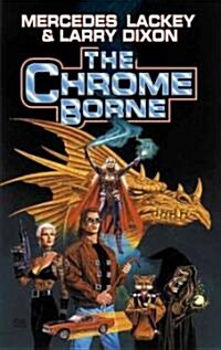 The Chrome Borne (Mass Market Paperback)