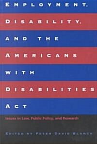 Employment, Disability, and the Americans with Disabilities ACT: Issues in Law, Public Policy, and Research (Paperback)