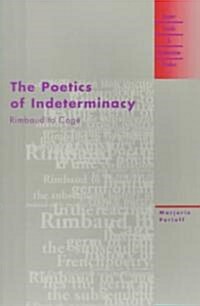 The Poetics of Indeterminacy: Rimbaud to Cage (Paperback)