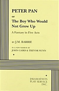 Peter Pan : The Boy Who Would Not Grow Up (Paperback)