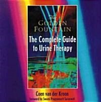 The Golden Fountain: The Complete Guide to Urine Therapy (Paperback)
