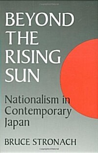 Beyond the Rising Sun: Nationalism in Contemporary Japan (Paperback)