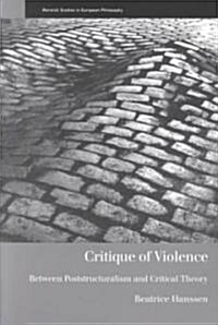 Critique of Violence : Between Poststructuralism and Critical Theory (Paperback)