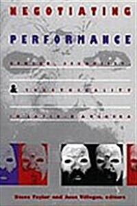 Negotiating Performance: Gender, Sexuality, and Theatricality in Latin/O America (Hardcover)