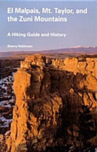 El Malpais, Mt. Taylor, and the Zuni Mountains: A Hiking Guide and History (Paperback, Revised)