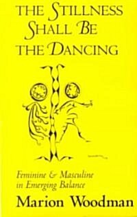 Stillness Shall Be the Dancing: Feminine & Masculine in Emerging Balance (Audio Cassette)