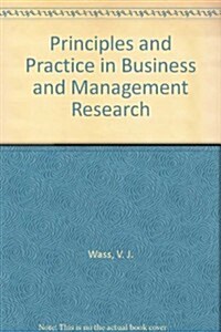 Principles and Practice in Business and Management Research (Paperback)