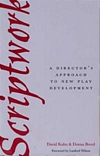 Scriptwork: A Directors Approach to New Play Development (Paperback)