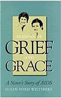 Seasons of Grief and Grace a Sisters Story of AIDS (Hardcover)