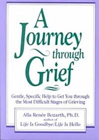 A Journey Through Grief: Gentle, Specific Help to Get You Through the Most Difficult Stages of Grieving (Paperback)