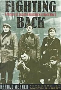 Fighting Back: A Memoir of Jewish Resistance in World War II (Paperback, Revised)