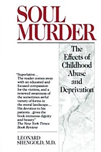 Soul Murder: The Effects of Childhood Abuse and Deprivation (Paperback)