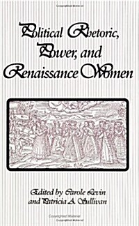 Political Rhetoric, Power, and Renaissance Women (Paperback)