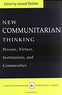 New Communitarian Thinking: Persons, Virtues, Institutions, and Communities (Paperback)