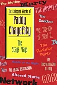 The Collected Works of Paddy Chayefsky: The Stage Plays (Paperback)