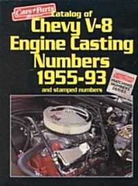 Catalog of Chevy V-8 Engine Casting Numbers 1955-1993 (Paperback)