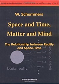 Space and Time, Matter and Mind: The Relationship Between Reality and Space-Time (Hardcover)
