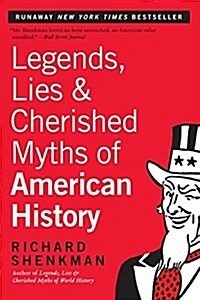 Legends, Lies & Cherished Myths of American History (Paperback)