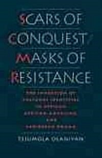 Scars of Conquest/Masks of Resistance: The Invention of Cultural Identities in African, African-American, and Caribbean Drama (Hardcover)