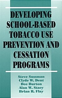 Developing School-Based Tobacco Use Prevention and Cessation Programs (Paperback)
