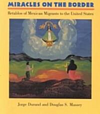 [중고] Miracles on the Border: Retablos of Mexican Migrants to the United States (Paperback)