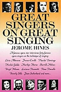 Great Singers on Great Singing: A Famous Opera Star Interviews 40 Famous Opera Singers on the Technique of Singing (Paperback, Revised)