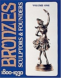 Bronzes: Sculptors & Founders 1800-1930 (Hardcover, Volume 1)