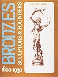 Bronzes: Sculptors & Founders 1800-1930 (Hardcover, Volume 4)