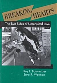 Breaking Hearts: The Two Sides of Unrequited Love (Paperback, Revised)
