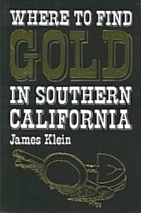 Where to Find Gold in Southern California (Paperback)