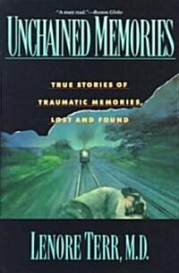 Unchained Memories: True Stories of Traumatic Memories Lost and Found (Paperback, Revised)